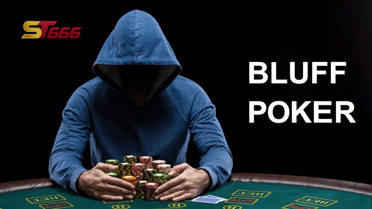 Bluff trong Poker là gì? Các chiến thuật Bluff cơ bản và cần thiết