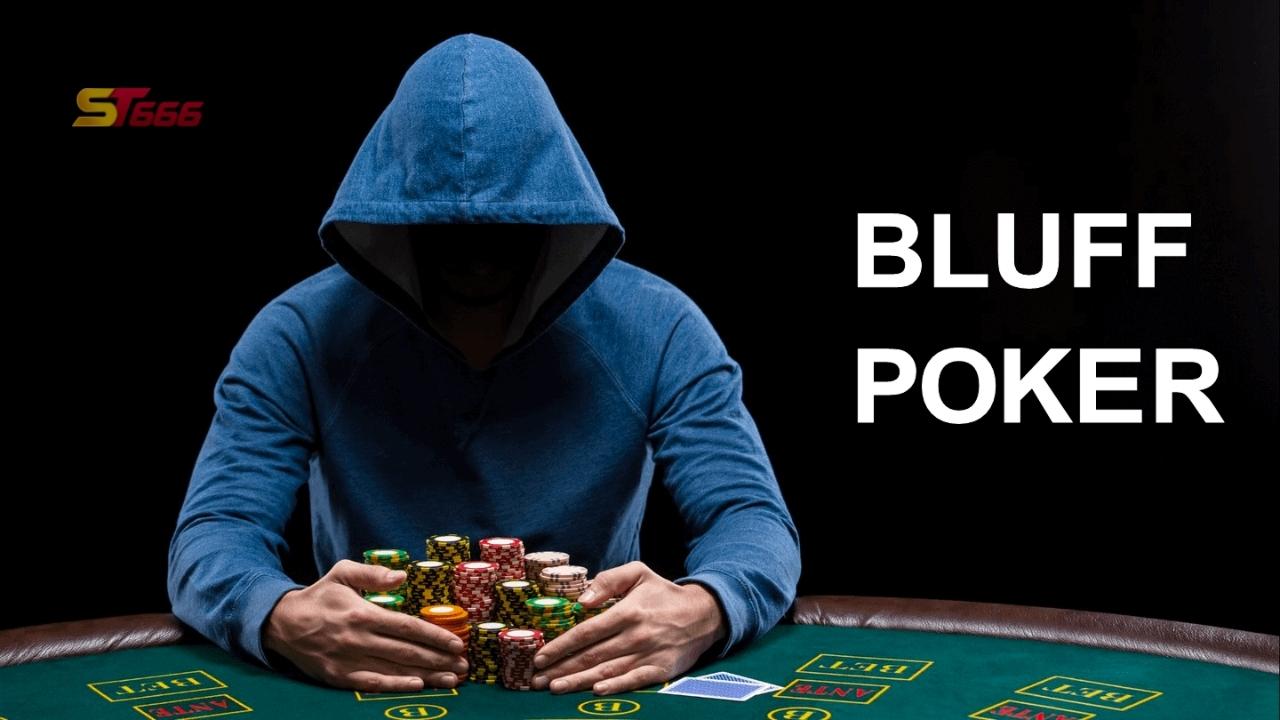Tìm hiểu Bluff trong Poker là gì? Các chiến thuật Bluff cơ bản cần biết