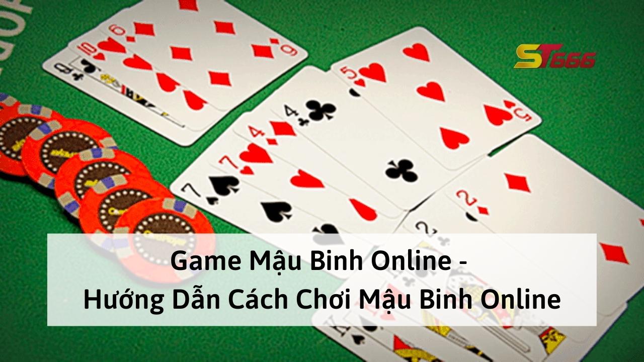 Game Mậu Binh Online - Hướng Dẫn Cách Chơi Mậu Binh Online